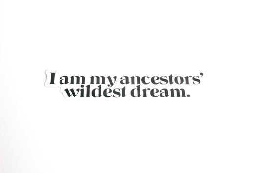 JCar Creative "Ancestors’ Wildest Dream" - Waterproof Vinyl Sticker (1.25 x 5.5 in)